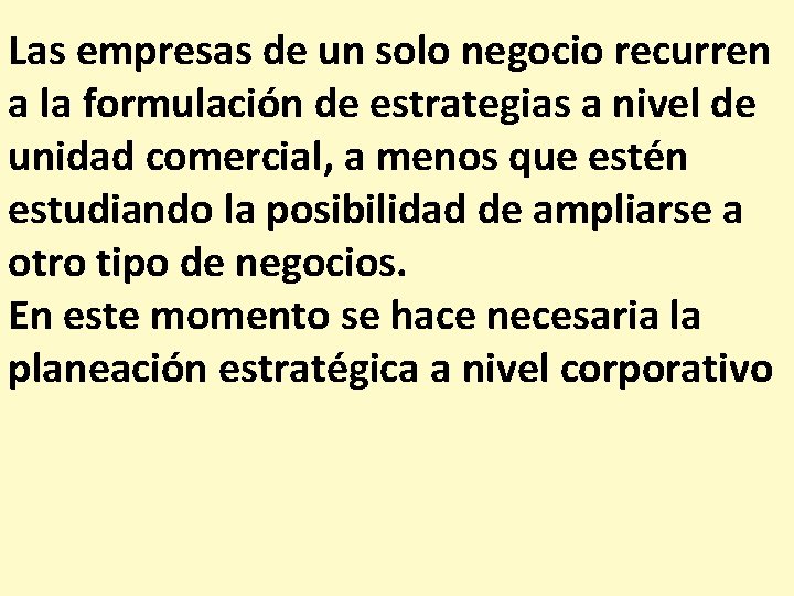 Las empresas de un solo negocio recurren a la formulación de estrategias a nivel