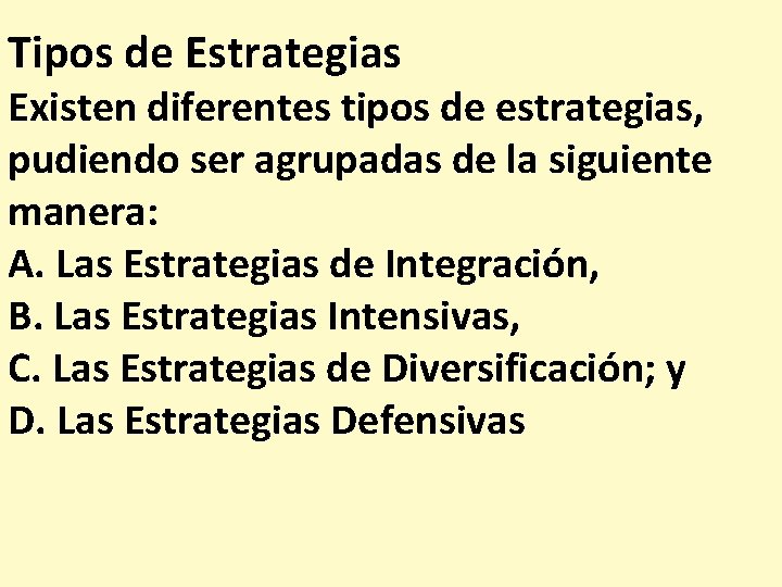 Tipos de Estrategias Existen diferentes tipos de estrategias, pudiendo ser agrupadas de la siguiente