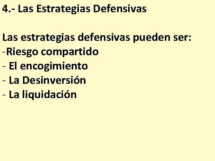 4. - Las Estrategias Defensivas Las estrategias defensivas pueden ser: -Riesgo compartido - El