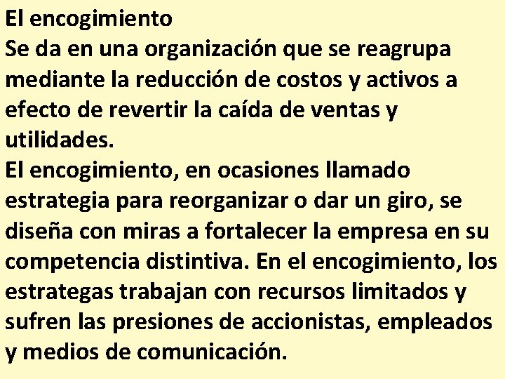 El encogimiento Se da en una organización que se reagrupa mediante la reducción de