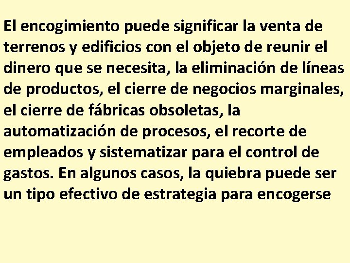 El encogimiento puede significar la venta de terrenos y edificios con el objeto de