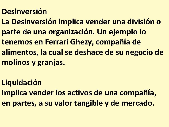 Desinversión La Desinversión implica vender una división o parte de una organización. Un ejemplo