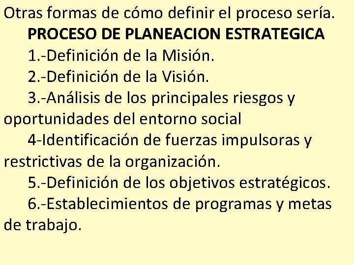 Otras formas de cómo definir el proceso sería. PROCESO DE PLANEACION ESTRATEGICA 1. -Definición