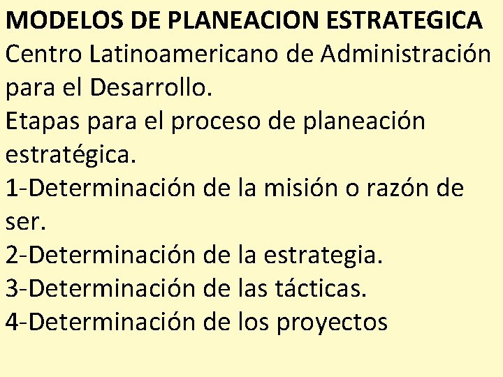 MODELOS DE PLANEACION ESTRATEGICA Centro Latinoamericano de Administración para el Desarrollo. Etapas para el