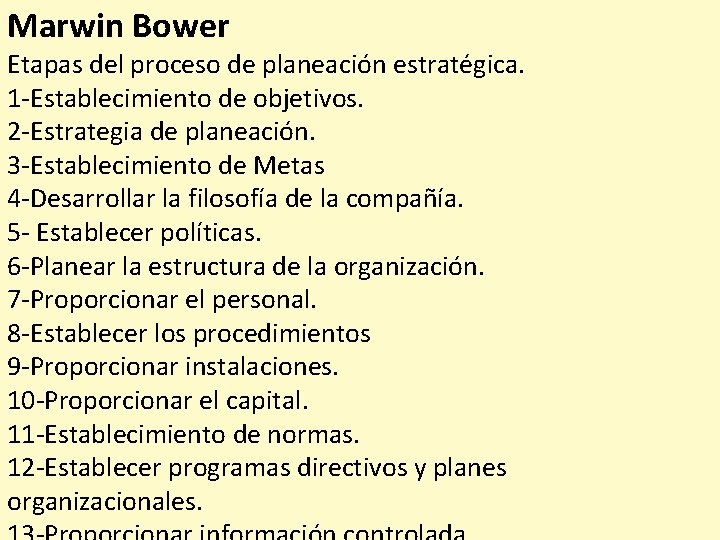 Marwin Bower Etapas del proceso de planeación estratégica. 1 -Establecimiento de objetivos. 2 -Estrategia