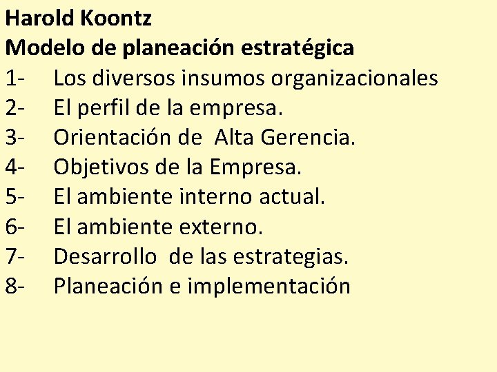 Harold Koontz Modelo de planeación estratégica 1 - Los diversos insumos organizacionales 2 -