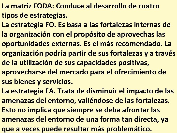 La matríz FODA: Conduce al desarrollo de cuatro tipos de estrategias. La estrategia FO.