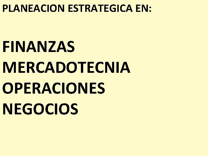 PLANEACION ESTRATEGICA EN: FINANZAS MERCADOTECNIA OPERACIONES NEGOCIOS 