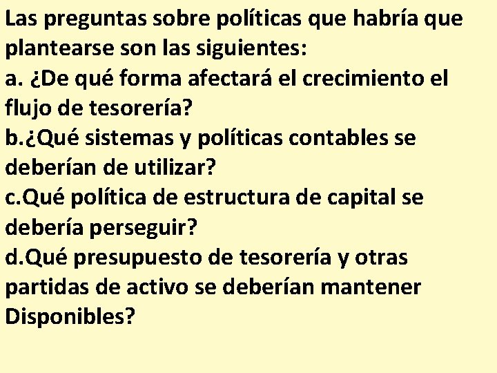 Las preguntas sobre políticas que habría que plantearse son las siguientes: a. ¿De qué