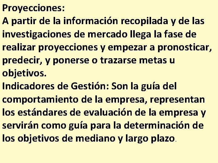 Proyecciones: A partir de la información recopilada y de las investigaciones de mercado llega