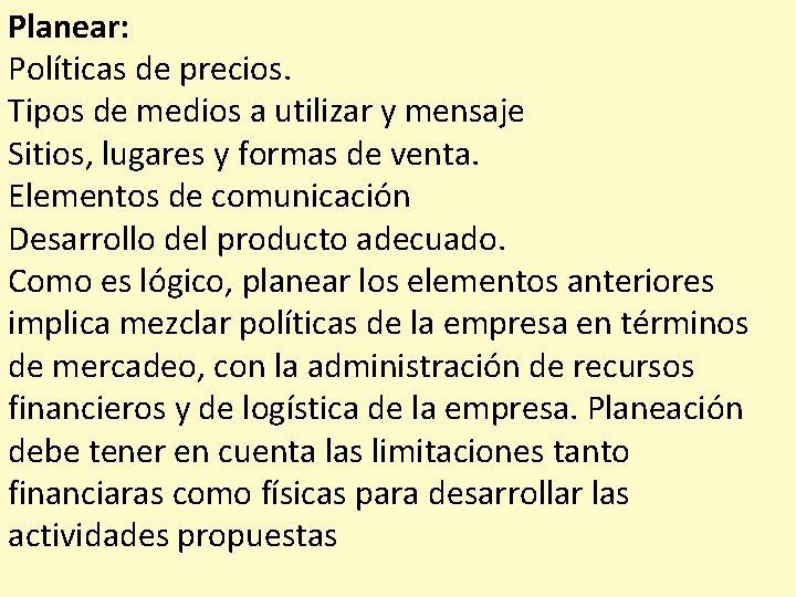 Planear: Políticas de precios. Tipos de medios a utilizar y mensaje Sitios, lugares y