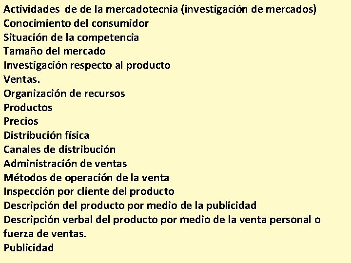 Actividades de de la mercadotecnia (investigación de mercados) Conocimiento del consumidor Situación de la