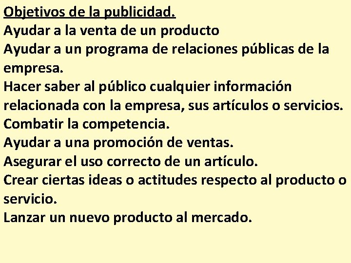 Objetivos de la publicidad. Ayudar a la venta de un producto Ayudar a un