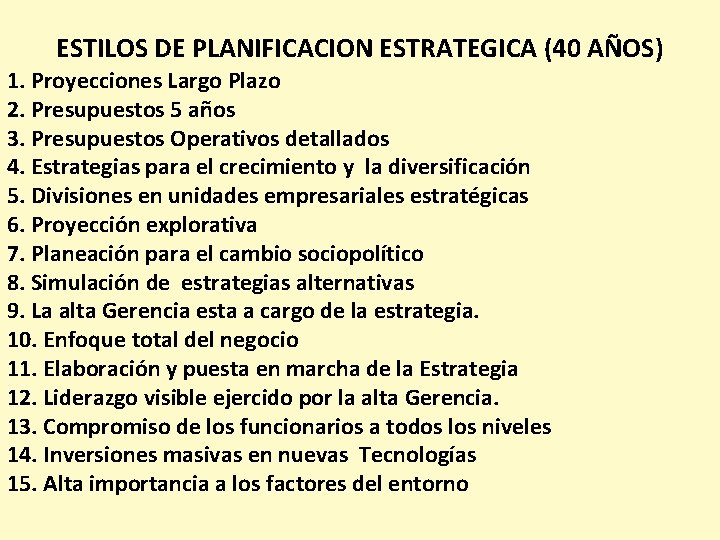 ESTILOS DE PLANIFICACION ESTRATEGICA (40 AÑOS) 1. Proyecciones Largo Plazo 2. Presupuestos 5 años