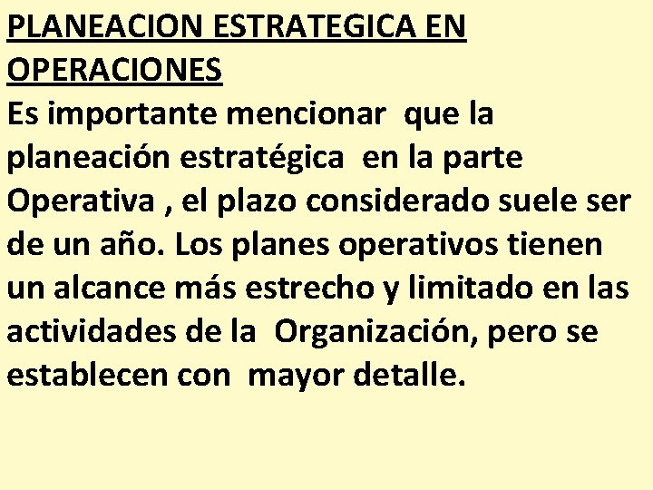 PLANEACION ESTRATEGICA EN OPERACIONES Es importante mencionar que la planeación estratégica en la parte