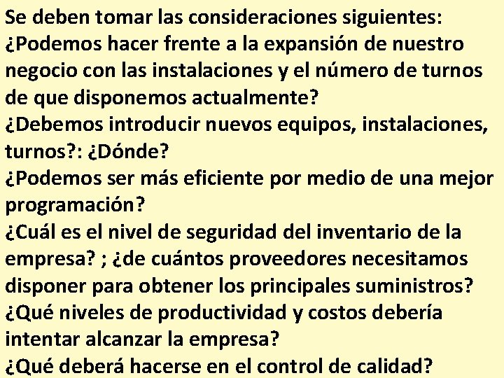 Se deben tomar las consideraciones siguientes: ¿Podemos hacer frente a la expansión de nuestro