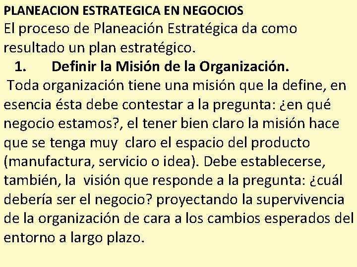 PLANEACION ESTRATEGICA EN NEGOCIOS El proceso de Planeación Estratégica da como resultado un plan