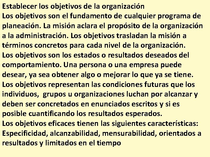 Establecer los objetivos de la organización Los objetivos son el fundamento de cualquier programa