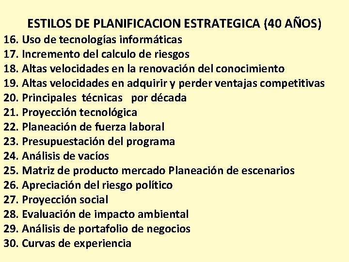 ESTILOS DE PLANIFICACION ESTRATEGICA (40 AÑOS) 16. Uso de tecnologías informáticas 17. Incremento del