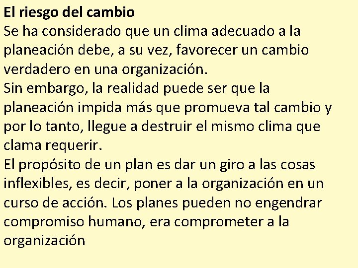 El riesgo del cambio Se ha considerado que un clima adecuado a la planeación