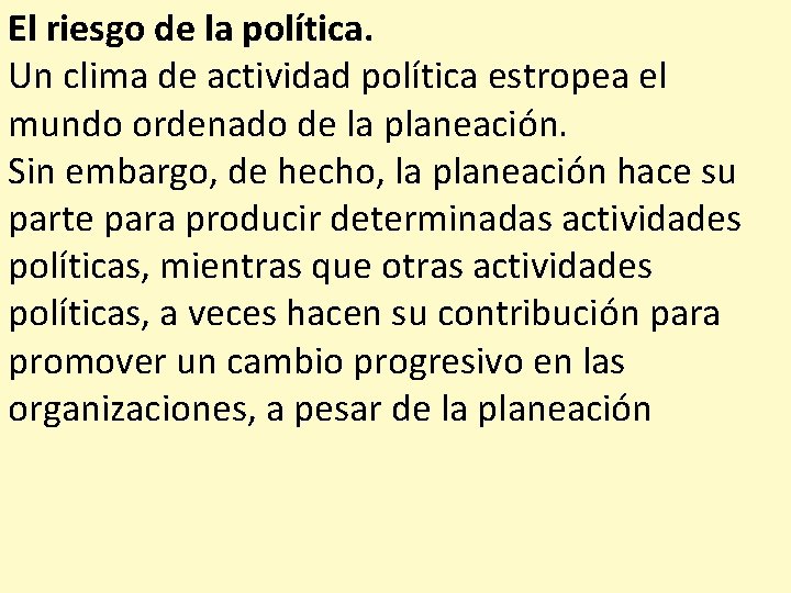 El riesgo de la política. Un clima de actividad política estropea el mundo ordenado