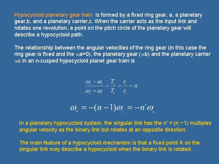 Hypocycloid planetary gear train is formed by a fixed ring gear, a, a planetary