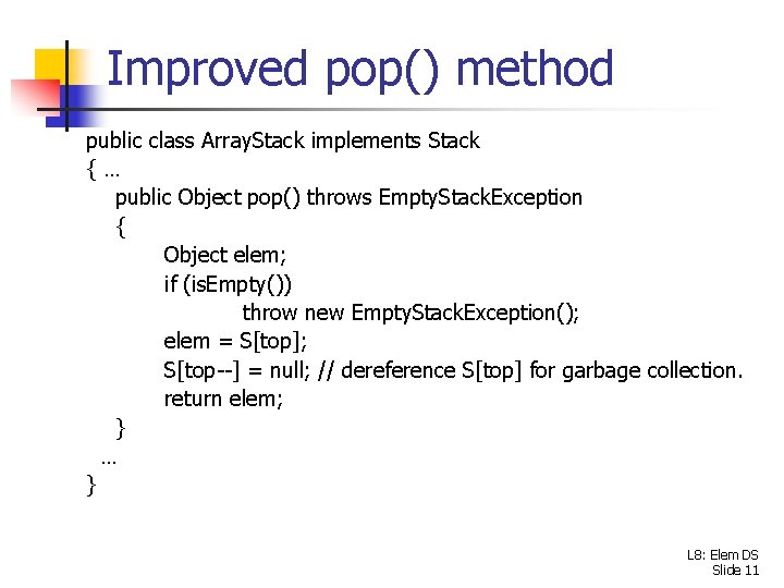 Improved pop() method public class Array. Stack implements Stack {… public Object pop() throws