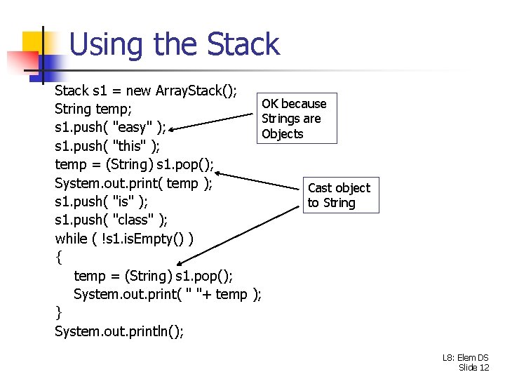 Using the Stack s 1 = new Array. Stack(); String temp; s 1. push(