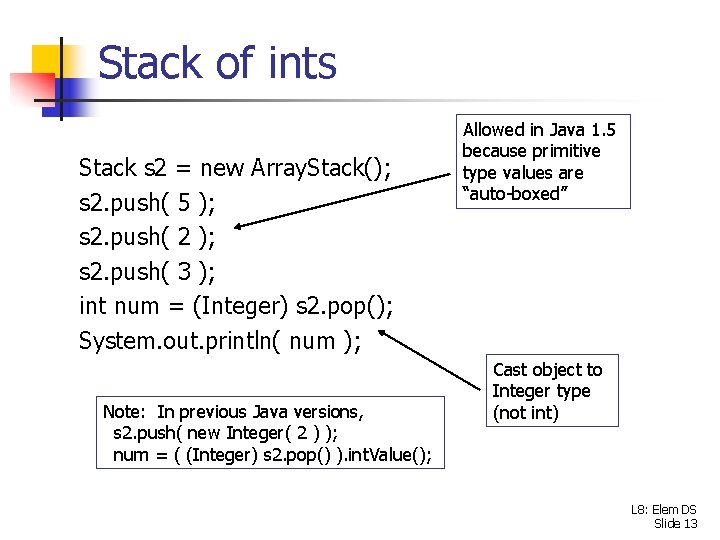 Stack of ints Stack s 2 = new Array. Stack(); s 2. push( 5