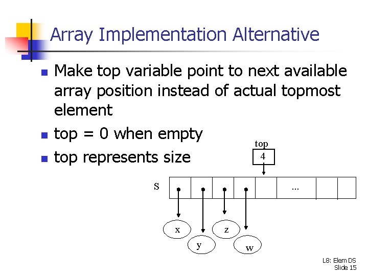 Array Implementation Alternative n n n Make top variable point to next available array