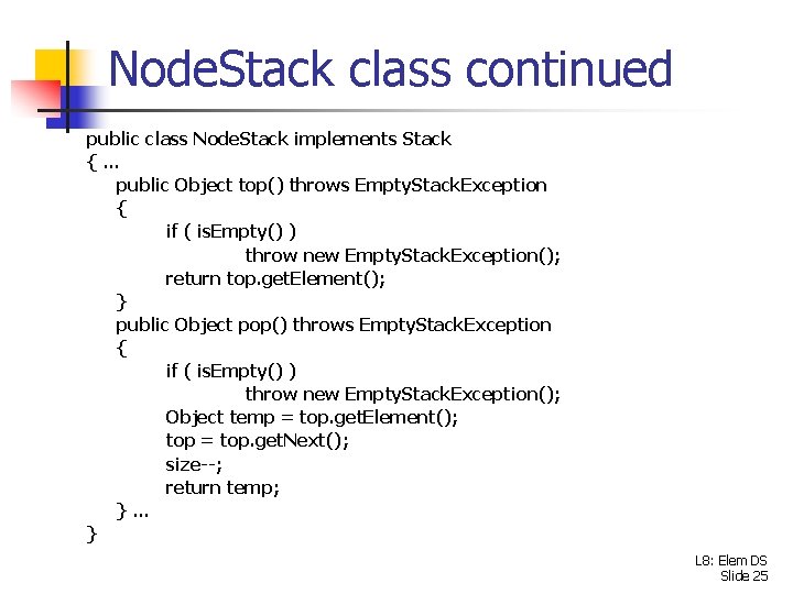 Node. Stack class continued public class Node. Stack implements Stack {… public Object top()