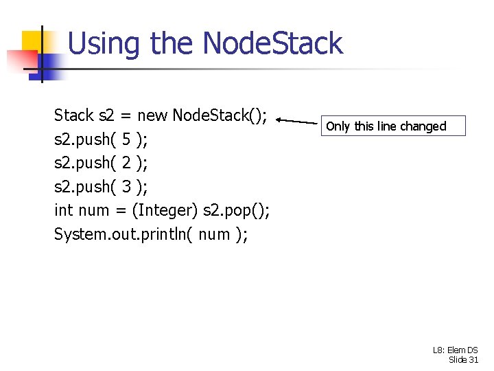 Using the Node. Stack s 2 = new Node. Stack(); s 2. push( 5