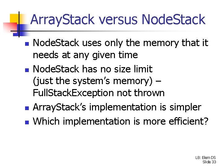 Array. Stack versus Node. Stack n n Node. Stack uses only the memory that