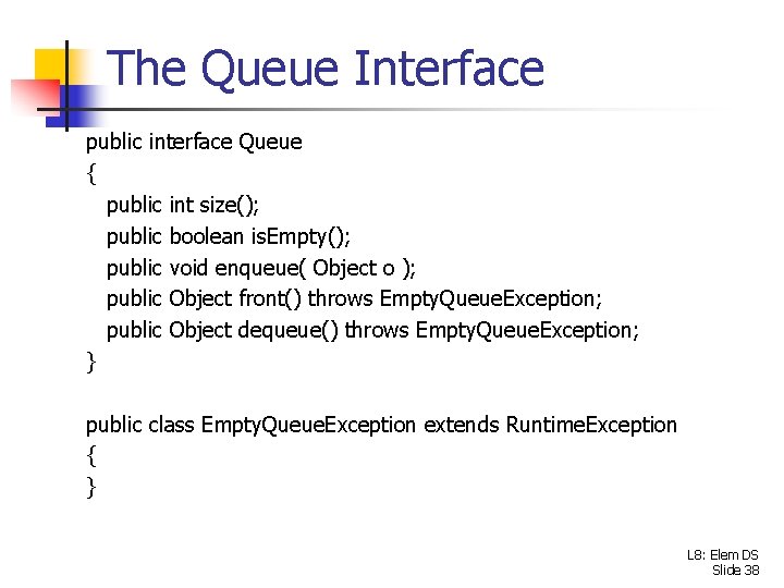 The Queue Interface public interface Queue { public int size(); public boolean is. Empty();