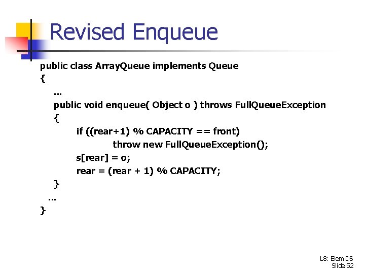 Revised Enqueue public class Array. Queue implements Queue {. . . public void enqueue(