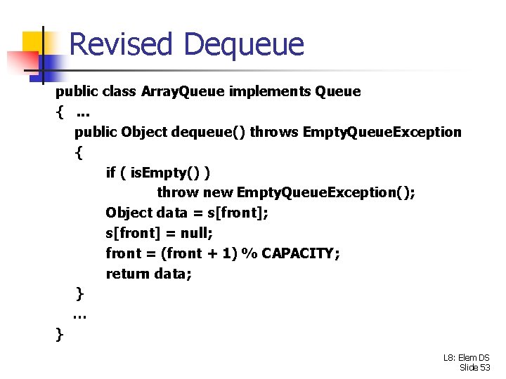 Revised Dequeue public class Array. Queue implements Queue {. . . public Object dequeue()