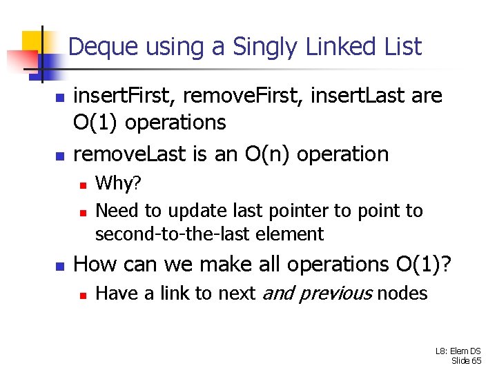 Deque using a Singly Linked List n n insert. First, remove. First, insert. Last