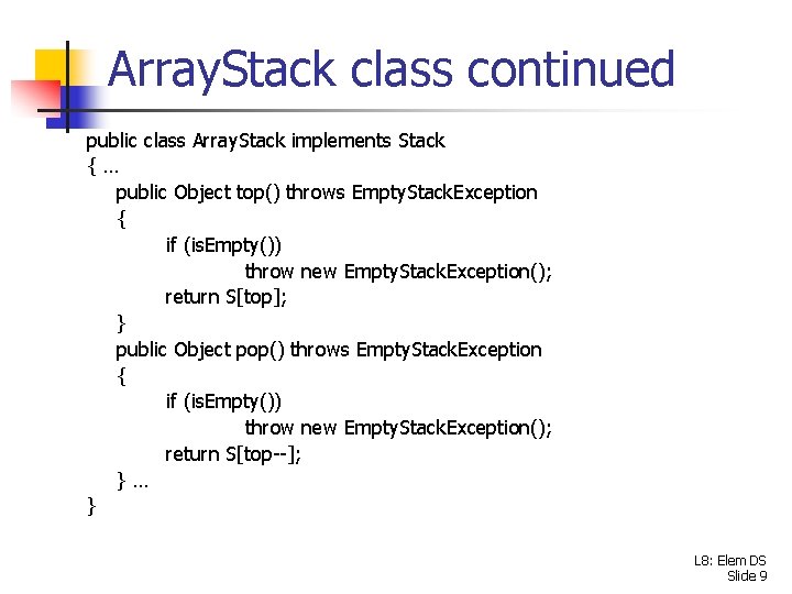 Array. Stack class continued public class Array. Stack implements Stack {… public Object top()