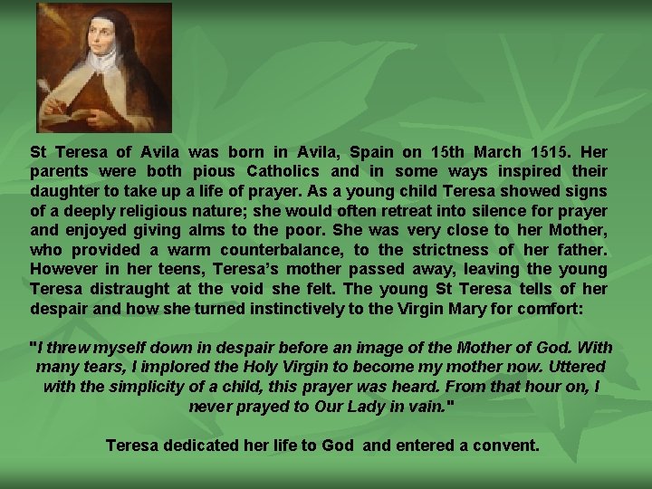 St Teresa of Avila was born in Avila, Spain on 15 th March 1515.