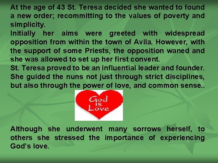 At the age of 43 St. Teresa decided she wanted to found a new