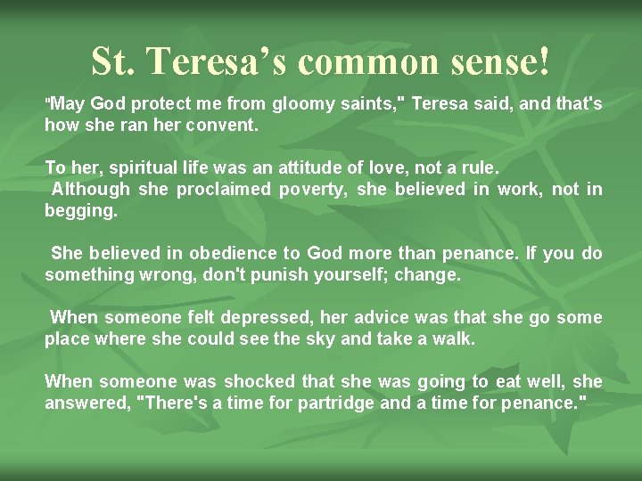 St. Teresa’s common sense! "May God protect me from gloomy saints, " Teresa said,