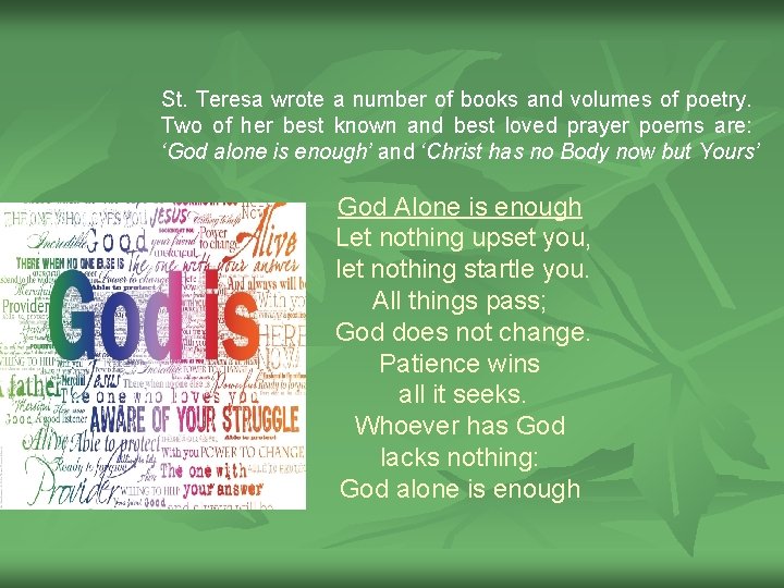 St. Teresa wrote a number of books and volumes of poetry. Two of her
