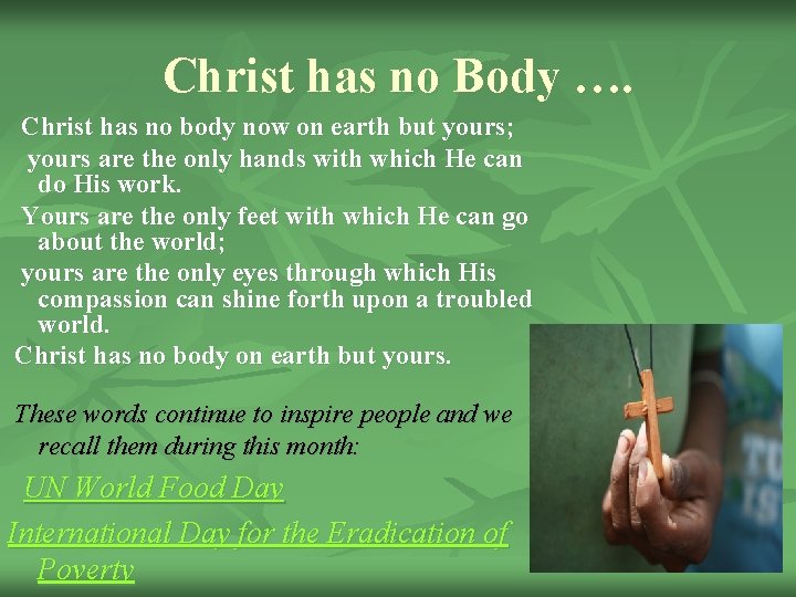 Christ has no Body …. Christ has no body now on earth but yours;