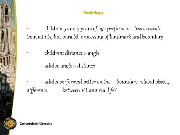 - Results Study 3 - • children 5 and 7 years of age performed