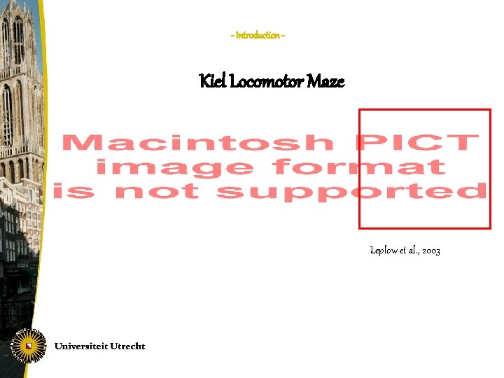 - Introduction - Kiel Locomotor Maze Leplow et al. , 2003 