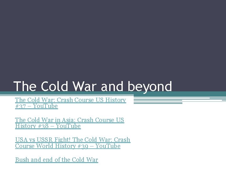 The Cold War and beyond The Cold War: Crash Course US History #37 –