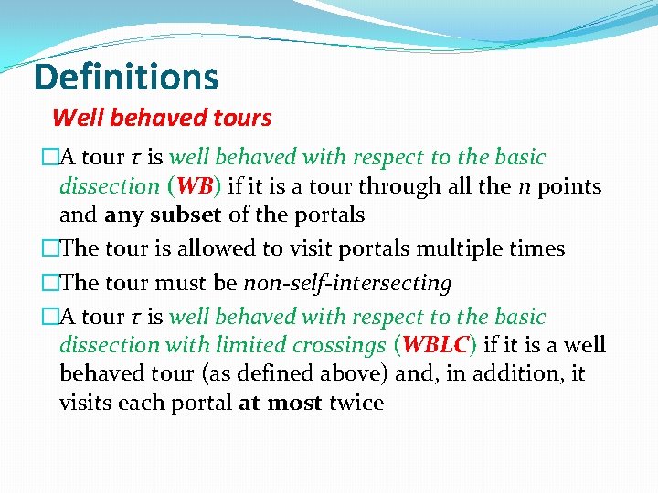 Definitions Well behaved tours �A tour τ is well behaved with respect to the