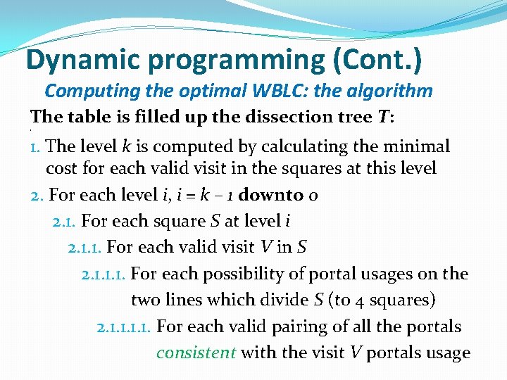 Dynamic programming (Cont. ) Computing the optimal WBLC: the algorithm The table is filled