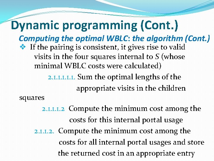 Dynamic programming (Cont. ) Computing the optimal WBLC: the algorithm (Cont. ) v If
