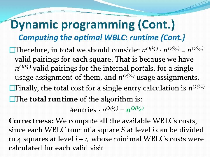 Dynamic programming (Cont. ) Computing the optimal WBLC: runtime (Cont. ) �Therefore, in total